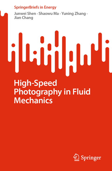 High-Speed Photography in Fluid Mechanics - Junwei Shen, Shaowu Ma, Yuning Zhang, Jian Chang