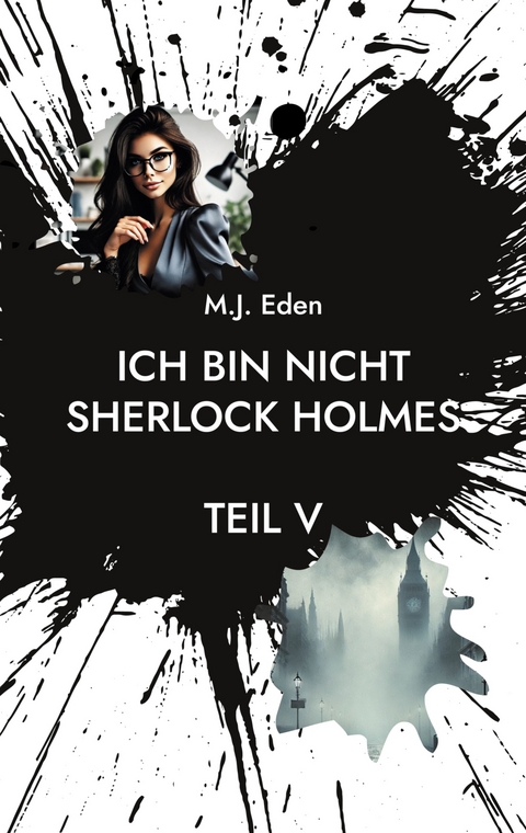 Ich bin nicht Sherlock Holmes - M.J. Eden