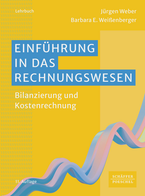Einf&uuml;hrung in das Rechnungswesen - J&uuml;rgen Weber, Barbara E. Wei&szlig;enberger