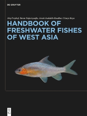 Handbook of Freshwater Fishes of West Asia - Jörg Freyhof, Baran Yoğurtçuoğlu, Arash Jouladeh-Roudbar, Cüneyt Kaya