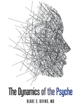The Dynamics of the Psyche - Blake S. Bivins MD