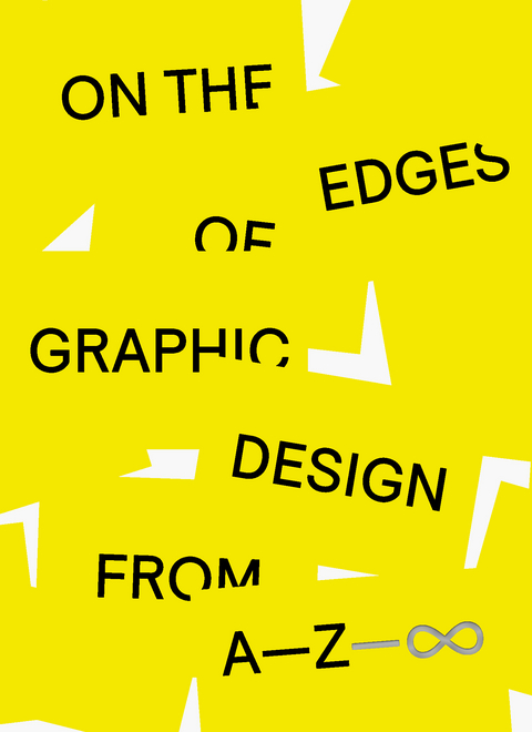On the Edges of Graphic Design from A—Z—∞ - 