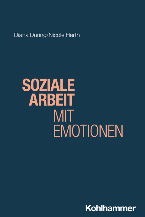 Soziale Arbeit mit Emotionen - Diana Düring, Nicole Harth