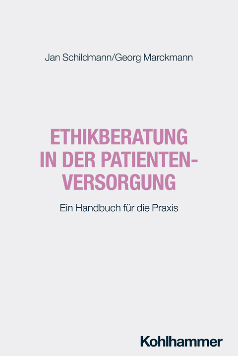 Ethikberatung in der Patientenversorgung - Jan Schildmann, Georg Marckmann