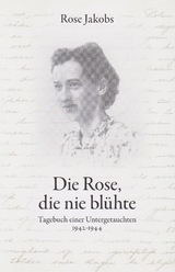 Die Rose, die nie bl&uuml;hte - Rose Jakobs