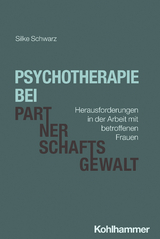Psychotherapie bei Partnerschaftsgewalt - Silke Schwarz