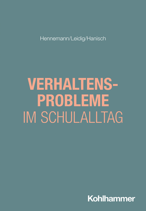 Verhaltensprobleme im Schulalltag - Thomas Hennemann, Tatjana Leidig, Charlotte Hanisch
