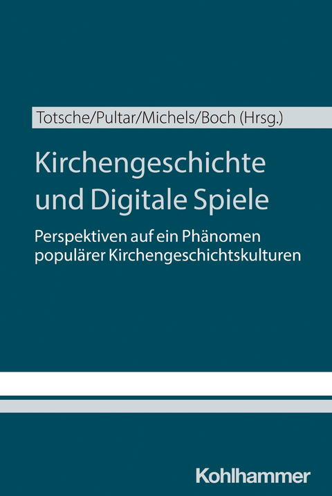 Kirchengeschichte und Digitale Spiele - 