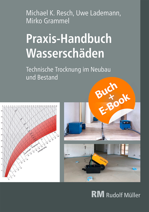 Praxis-Handbuch Wasserschäden-mit E-Book - Michael Resch, Mirko Grammel, Uwe Lademann