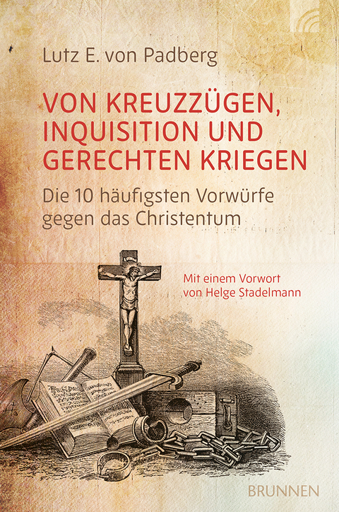 Von Kreuzz&uuml;gen, Inquisition und gerechten Kriegen - Lutz E. von Padberg