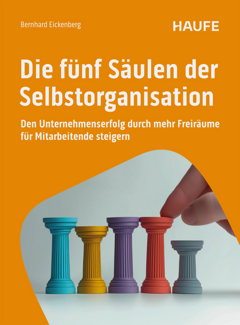 Die f&uuml;nf S&auml;ulen der Selbstorganisation - Bernhard Eickenberg