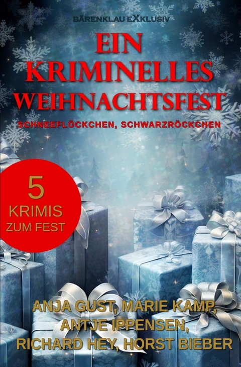 Ein kriminelles Weihnachtsfest &ndash; Schneefl&ouml;ckchen, Schwarzr&ouml;ckchen - Anja Gust, Marie Kamp, Antje Ippensen, Horst Bieber, Richard Hey