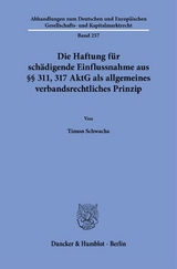 Die Haftung f&uuml;r sch&auml;digende Einflussnahme aus &sect;&sect; 311, 317 AktG als allgemeines verbandsrechtliches Prinzip - Timon Schwacha