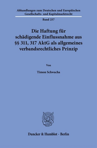 Die Haftung für schädigende Einflussnahme aus §§ 311, 317 AktG als allgemeines verbandsrechtliches Prinzip