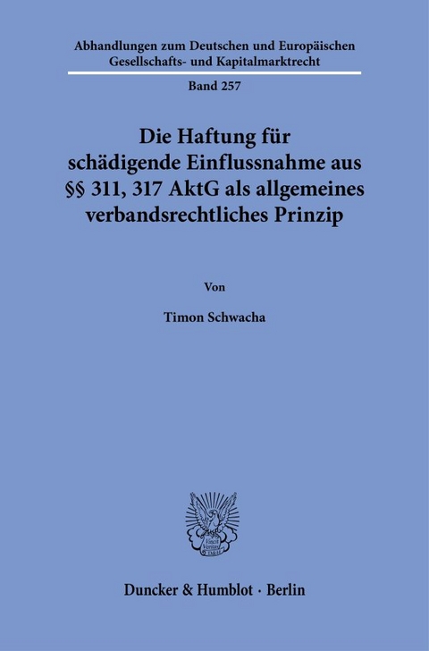 Die Haftung f&uuml;r sch&auml;digende Einflussnahme aus &sect;&sect; 311, 317 AktG als allgemeines verbandsrechtliches Prinzip - Timon Schwacha
