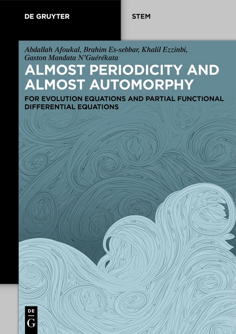 Almost Periodicity and Almost Automorphy - Abdallah Afoukal, Brahim Es-sebbar, Khalil Ezzinbi, Gaston Mandata N’Guérékata