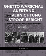 Ghetto Warschau : Aufstand und Vernichtung im Stroop-Bericht - 
