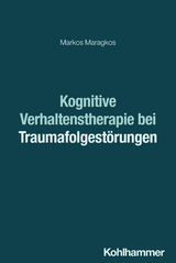 Kognitive Verhaltenstherapie bei Traumafolgest&ouml;rungen - Markos Maragkos