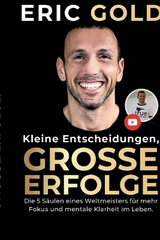 Kleine Entscheidungen, grosse Erfolge - Eric Gold