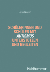 Schülerinnen und Schüler mit Autismus unterstützen und begleiten - Anas Nashef