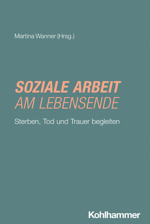 Soziale Arbeit am Lebensende - 