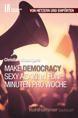 Make Democracy Sexy Again: in f&uuml;nf Minuten pro Woche - Christian Masengarb