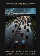 Das neue Klima Europas: Was die Erderw&auml;rmung mit uns macht - Sebastian R. Diekhans