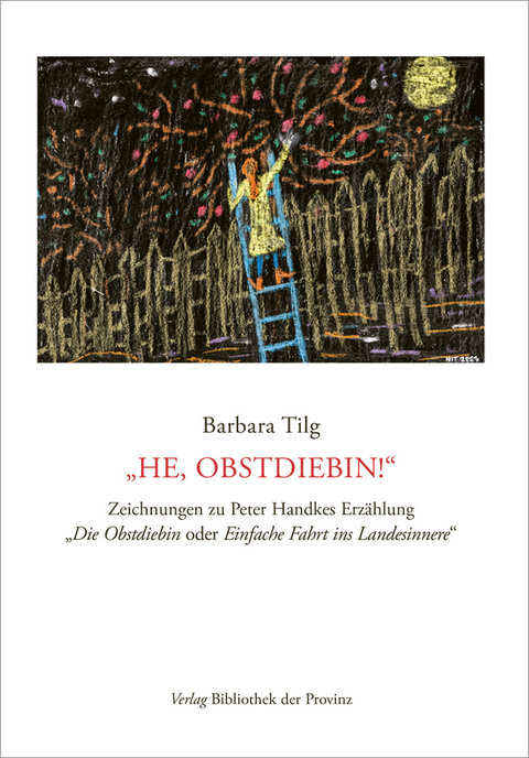 Barbara Tilg &ndash; &bdquo;He, Obstdiebin!&ldquo; - 