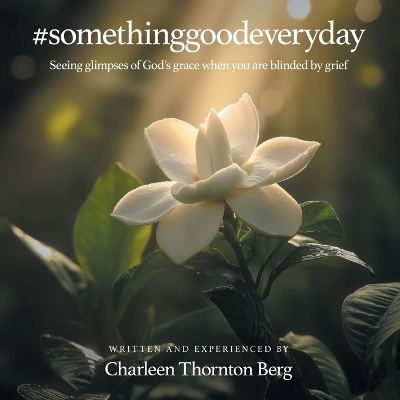 #somethinggoodeveryday - Charleen Thornton Berg