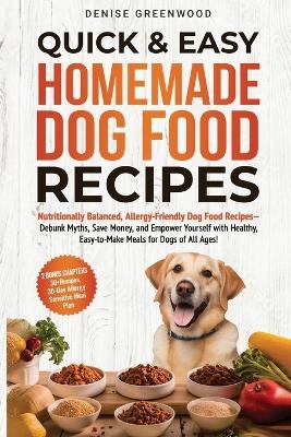 Quick & Easy Homemade Dog Food Recipes - Denise Greenwood