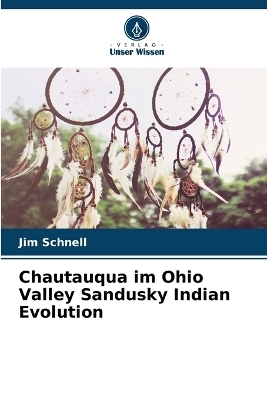 Chautauqua im Ohio Valley Sandusky Indian Evolution - Jim Schnell
