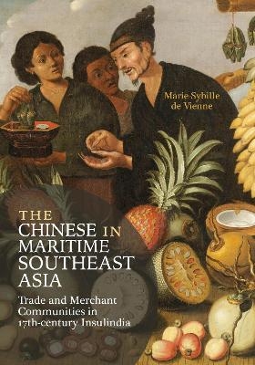 The Chinese in Maritime Southeast Asia - Marie-Sybille de Vienne