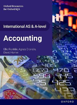 International AS and A-level Accounting: OxfordAQA International A-level Accounting (9615) - Ellie Franklin, Agnes Grondin, David Horner