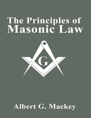 The Principles of Masonic Law - Albert G MacKey