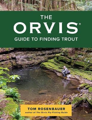 The Orvis Guide to Finding Trout - Tom Rosenbauer
