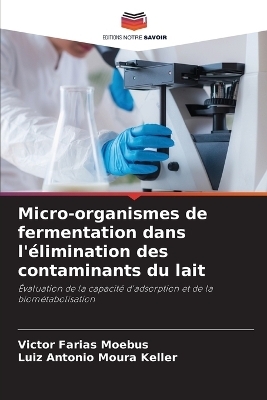 Micro-organismes de fermentation dans l'élimination des contaminants du lait