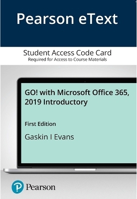 Go! with Microsoft Office 365, 2019 Introductory -- Pearson Etext - Shelley Gaskin, Alicia Vargas, Debra Geoghan, Nancy Graviett