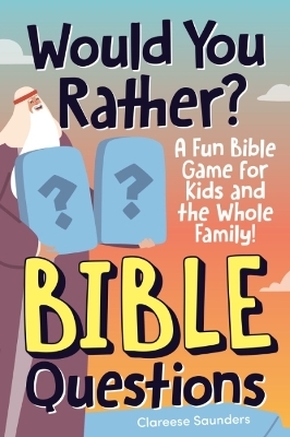 Would You Rather? Bible Questions - Clareese Saunders