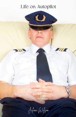 Life on Autopilot - Julian Wilson