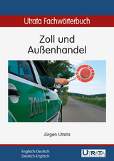 Utrata Fachw&ouml;rterbuch: Zoll und Au&szlig;enhandel Englisch-Deutsch - J&uuml;rgen Utrata