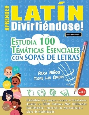 Aprender Lat&iacute;n Divirti&eacute;ndose! - Para Ni&ntilde;os -  Linguas Classics