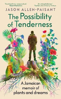 The Possibility of Tenderness - Jason Allen-Paisant