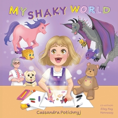 My Shaky World - Cassandra Potichnyj, Elley Ray Hennessy