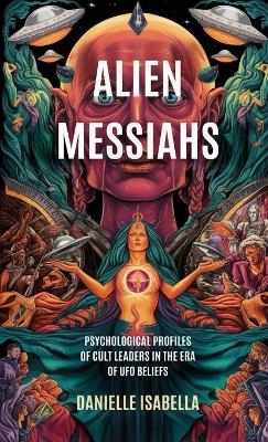 Alien Messiahs - Danielle Isabella