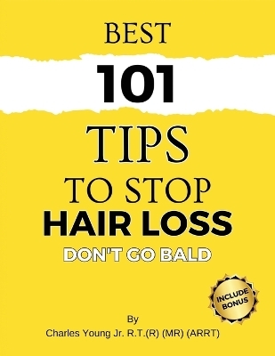 Best 101 Tips to Stop Hair Loss - Charles Young