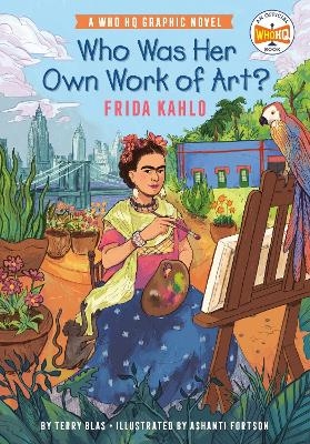 Who Was Her Own Work of Art?: Frida Kahlo - Terry Blas