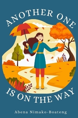 Another One Is On The Way - Abena Nimako-Boateng