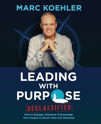 Leading with Purpose - Marc Koehler