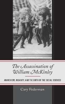 The Assassination of William McKinley - Cary Federman