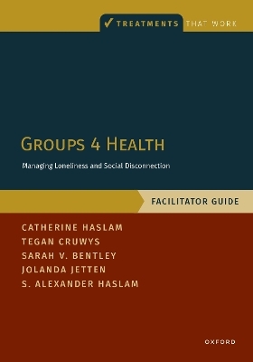Groups 4 Health - Catherine Haslam, Tegan Cruwys, S. Alexander Haslam, Sarah Vivienne Bentley, Jolanda Jetten